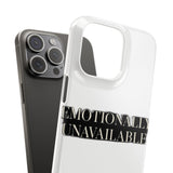 Emotionally Unavailable — Snap Phone Case
