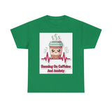 Running On Caffeine And Anxiety — Tshirt