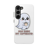 Dead Inside But Caffeinated — Tough Phone Case