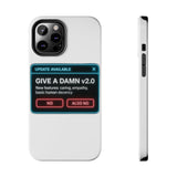 Give A Damn v2 Update Available — Tough Phone Case