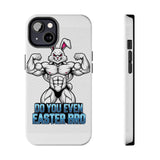 Do You Even Easter Bro — Tough Phone Case