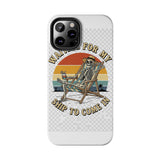 Waiting For My Ship To Come In — Tough Phone Case
