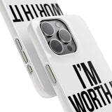 Im Worth It — Snap Phone Case