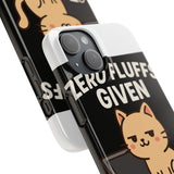 Zero Fluffs Given — Snap Phone Case