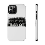 I Am Not For Everyone Thank God — Tough Phone Case