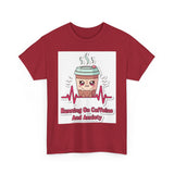 Running On Caffeine And Anxiety — Tshirt