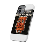 Dont Go Bacon My Heart — Tough Phone Case