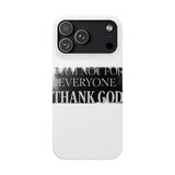 I Am Not For Everyone Thank God — Snap Phone Case