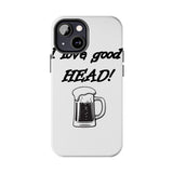 I Love Good Head — Tough Phone Case