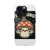 I Am A Fungi — Tough Phone Case