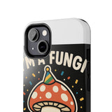 I Am A Fungi — Tough Phone Case