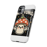 I Am A Fungi — Tough Phone Case