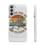 Waiting For My Ship To Come In — Snap Phone Case