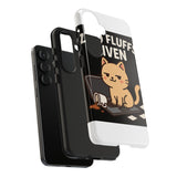 Zero Fluffs Given — Tough Phone Case