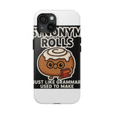 Synonym Rolls — Tough Phone Case