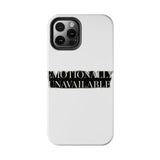 Emotionally Unavailable — Tough Phone Case