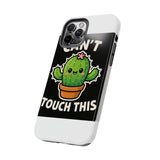 Cant Touch This — Tough Phone Case