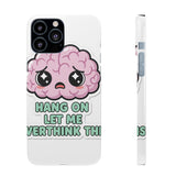 Hang On Let Me Overthink This — Snap Phone Case