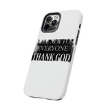 I Am Not For Everyone Thank God — Tough Phone Case