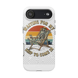 Waiting For My Ship To Come In — Tough Phone Case