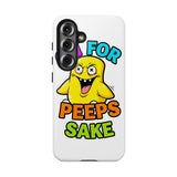 Oh For Peeps Sake — Tough Phone Case