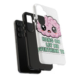 Hang On Let Me Overthink This — Tough Phone Case
