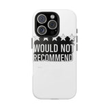 Would Not Recommend My Life 2026 — Tough Phone Case