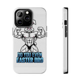 Do You Even Easter Bro — Tough Phone Case