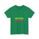 Emotional Bandwidth Exceeded — Tshirt