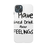 Mixed Drinks About Feelings — Snap Phone Case