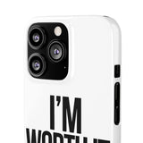 Im Worth It — Snap Phone Case