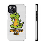 Nervous Rex — Tough Phone Case