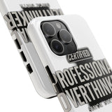 Certified Professional Overthinker — Tough Phone Case
