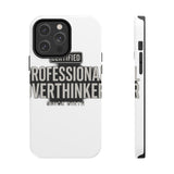 Certified Professional Overthinker — Tough Phone Case