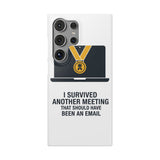 I Survived Another Meeting — Snap Phone Case