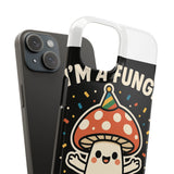 I Am A Fungi — Snap Phone Case