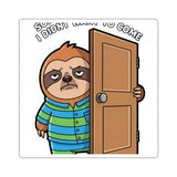 Sorry I Am Late I Didnt Want To Come — Sticker