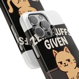 Zero Fluffs Given — Snap Phone Case