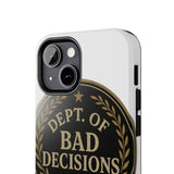 Dept Of Bad Decisions — Tough Phone Case