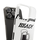 I Love Good Head — Snap Phone Case
