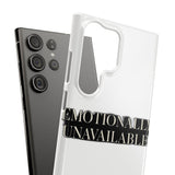 Emotionally Unavailable — Snap Phone Case