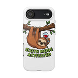 Sloth Mode Activated — Tough Phone Case