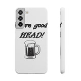 I Love Good Head — Snap Phone Case
