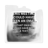 This Meeting Could Have Been Nothing — Sticker