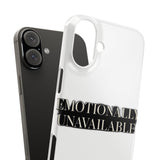 Emotionally Unavailable — Snap Phone Case