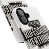 Certified Professional Overthinker — Tough Phone Case