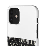 Emotionally Unavailable — Snap Phone Case