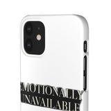 Emotionally Unavailable — Snap Phone Case