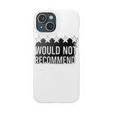 Would Not Recommend My Life 2026 — Snap Phone Case