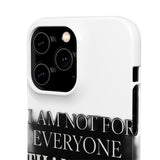 I Am Not For Everyone Thank God — Snap Phone Case